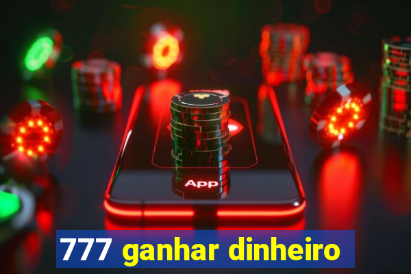 777 ganhar dinheiro